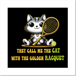 funny tennis cat They call me the cat with the golden racquet Posters and Art